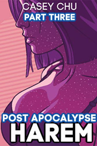 Casey Chu — Post Apocalypse Harem, pt. 3