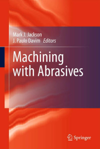 Mark J. Jackson, J. Paulo Davim — Machining with Abrasives