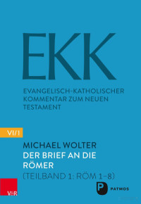 Michael Wolter — Der Brief an die Römer (Teilband 1: Röm 1-8) (Evangelisch-Katholischer Kommentar zum NT: Neue Folge)