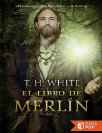 T. H. White — El libro de Merlín
