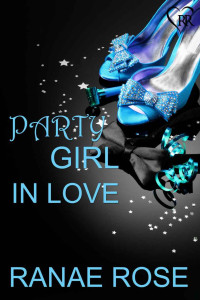 Ranae Rose — Party Girl in Love (Party Girl Mini-Series Book 2)