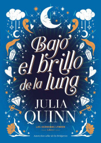 Julia Quinn — Bajo el brillo de la luna (Las hermanas Lyndon 1) (Titania época) (Spanish Edition)