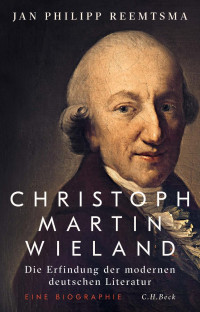 Jan Philipp Reemtsma — Christoph Martin Wieland