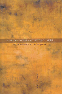 Joan E. Cook, SC — Hear, O Heavens and Listen, O Earth: An Introduction to the Prophets