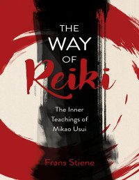 Frans Stiene — The Way of Reiki--The Inner Teachings of Mikao Usui