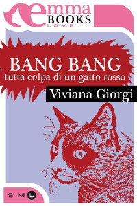 Viviana Giorgi — Bang Bang. Tutta colpa di un gatto rosso