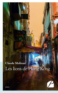 Claude Molinari [Molinari, Claude] — Les lions de Hong Kong