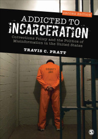 Travis C. Pratt — Addicted to Incarceration (NULL)