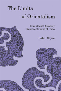 Sapra, Rahul; — The Limits of Orientalism