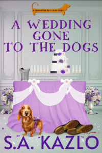 S.A. Kazlo — A Wedding Gone to the Dogs (Samantha Davis Mystery 3)