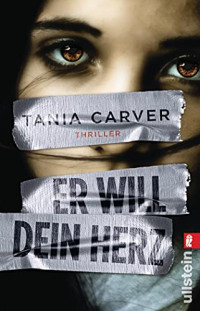 Tania Carver [Carver, Tania] — Er will dein Herz (Ein Marina-Esposito-Thriller 7) (German Edition)