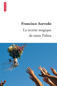 Francisco Azevedo — La Recette Magique De Tante Palma