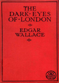 Edgar Wallace — The Dark Eyes of London