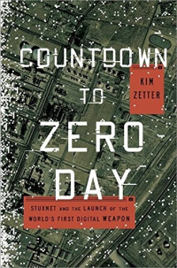 Kim Zetter [Zetter, Kim] — Countdown to Zero Day: Stuxnet and the Launch of the World's First Digital Weapon