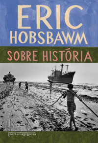 Hobsbawm, Eric — Sobre História