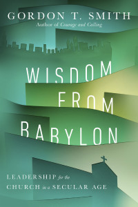 Gordon T. Smith; — Wisdom From Babylon