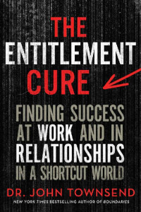 John Townsend — The Entitlement Cure