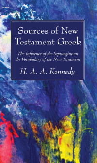 Harry Angus Alexander Kennedy — Sources of New Testament Greek