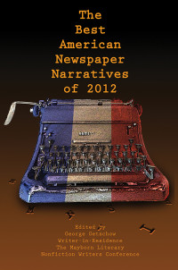 Getschow, George; — Best American Newspaper Narratives of 2012