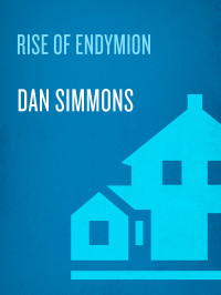 Dan Simmons — The Rise of Endymion