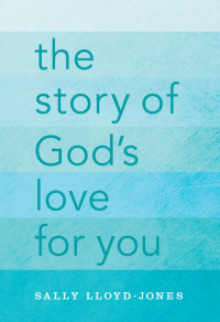 Sally Lloyd-Jones; — The Story of God's Love for You