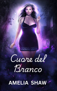 Amelia A. Shaw — Cuore del Branco