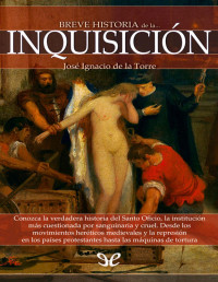 José Ignacio de la Torre Rodríguez — Breve Historia De La Inquisición