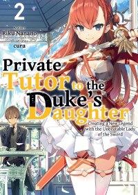 Riku Nanano — Private Tutor to the Duke’s Daughter: Volume 2