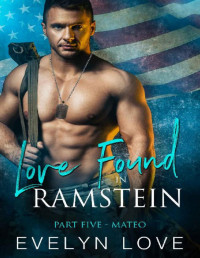 Evelyn Love — Love Found in Ramstein: Part Five - Mateo