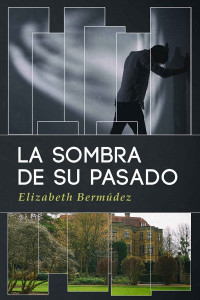 Elizabeth Bermúdez — La sombra de su pasado