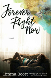 Emma Scott [Scott, Emma] — Forever Right Now