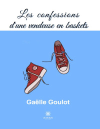 Gaëlle Goulot — Les confessions d’une vendeuse en baskets