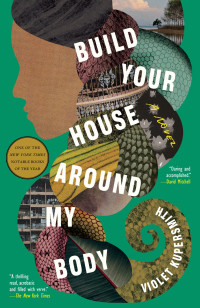 Violet Kupersmith — Build Your House Around My Body: A Novel