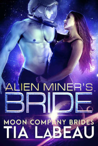 LaBeau, Tia — [Moon Company Brides 01] • Alien Miner's Bride