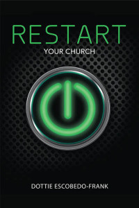 Dottie Escobedo-Frank; — ReStart Your Church