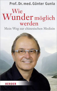 Gunia, Günter — Wie Wunder möglich werden