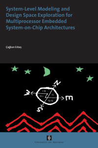 Erbaş, Çağkan. — System-level Modeling and Design Space Exploration for Multiprocessor Embedded System-on-chip Architectures