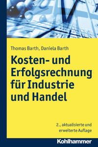 Thomas Barth, Daniela Barth — Kosten- und Erfolgsrechnung für Industrie und Handel