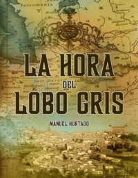 Manuel Hurtado — LA HORA DEL LOBO GRIS