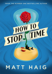Matt Haig — How To Stop Time