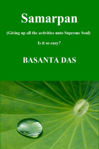 Basanta Das — Samarpan (Giving up all the activities unto Supreme Soul)