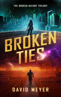 David Meyer — Broken Ties (Broken Nature Book 2)