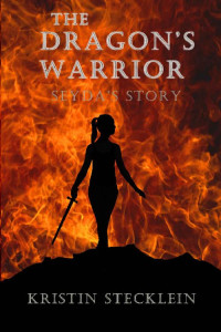 Kristin Stecklein — The Dragon's Warrior (Seyda's Story Book 2)