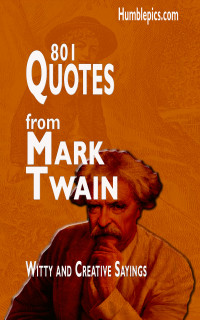 HumblePics — 801 Quotes from Mark Twain: Witty and Creative Sayings (Wise People Quotes)