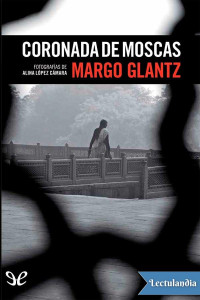 Margo Glantz — Coronada de moscas