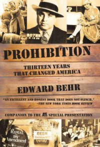 Edward Behr — Prohibition - Thirteen Years That Changed America