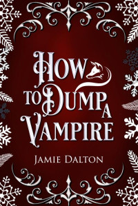 Jamie Dalton — How to Dump a Vampire (How To Villain On RomCom)