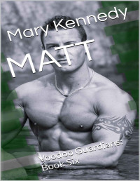 Mary Kennedy — MATT: Voodoo Guardians: Book Six