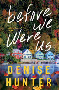 Denise Hunter — Before We Were Us