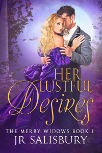 J R Salisbury — Her Lustful Desires (The Merry Widows, #1)